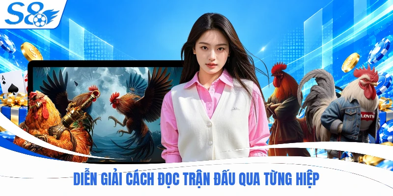 Diễn giải cách đọc trận đấu qua từng hiệp