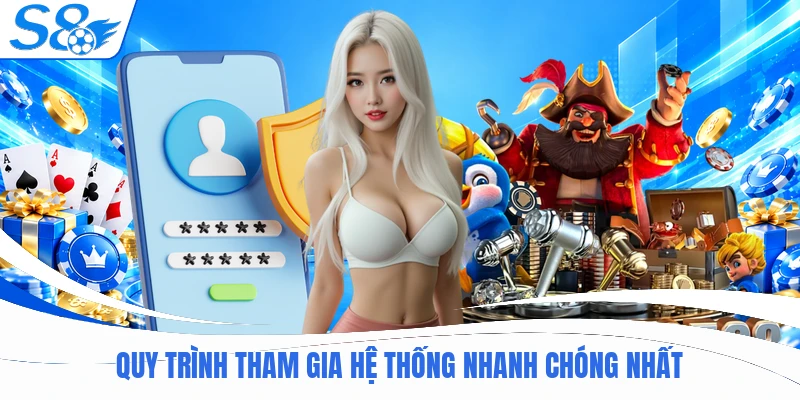 Quy trình tham gia hệ thống nhanh chóng nhất